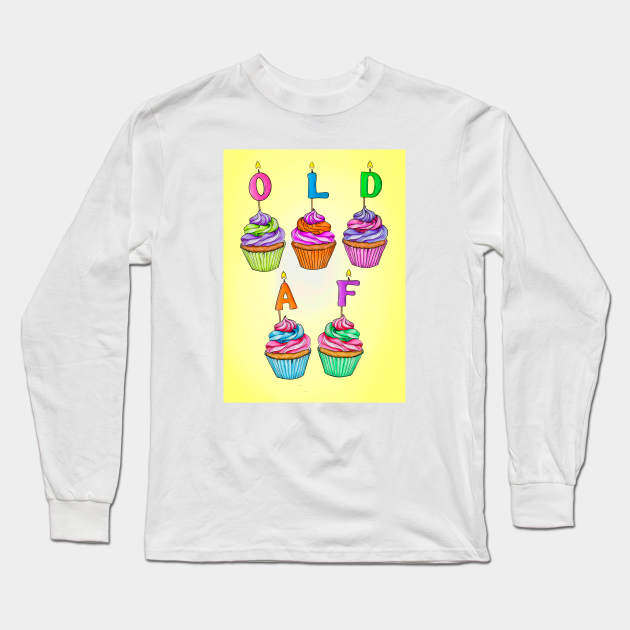 OLD AF BIRTHDAY Long Sleeve T-Shirt by Poppy and Mabel